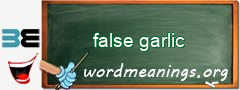 WordMeaning blackboard for false garlic